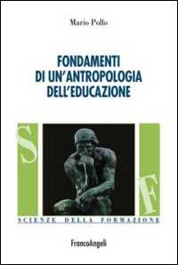 Libro Fondamenti di un'antropologia dell'educazione Mario Pollo