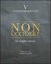 Libro Non uccidere. Io voglio vivere. V comandamento Anselm Grün