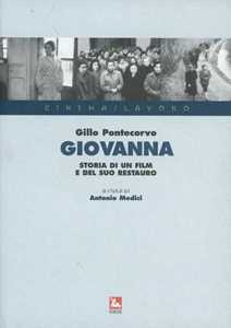 Libro Giovanna. Storia di un film e del suo restauro. Con DVD Gillo Pontecorvo