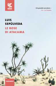 Libro Le rose di Atacama Luis Sepúlveda