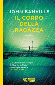 Libro Il corpo della ragazza John Banville