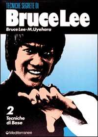 Libro Bruce Lee: tecniche segrete. Vol. 2: Tecniche di base. Bruce Lee M. Uyehara