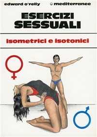 Libro Esercizi sessuali. Isometrici e isotonici Edward O'Relly