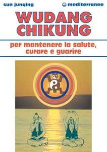 Libro Wudang Chikung per mantenere la salute, curare e guarire Sun Junqing