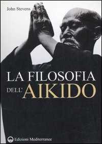 Libro La filosofia dell'Aikido John Stevens