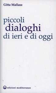 Libro Piccoli dialoghi di ieri e di oggi Gitta Mallasz