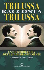 Libro Trilussa racconta Trilussa. Un'autobiografia dettata medianicamente Paola Giovetti