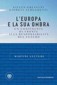 Libro L'Europa e la sua ombra. Un continente di fronte alla responsabilità del futuro Gilles Gressani Giorgia Serughetti