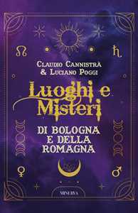 Libro Luoghi e misteri di Bologna e della Romagna Claudio Cannistrà Luciano Poggi