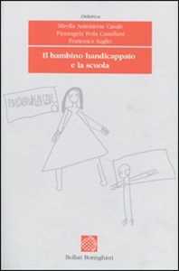 Libro Il bambino handicappato e la scuola Mirella Antonione Casale Pierangela Peila Castellani Francesca Saglio