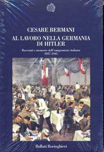 Libro Al lavoro nella Germania di Hitler Cesare Bermani