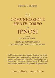 Libro Seminari, dimostrazioni, conferenze. Vol. 3: La comunicazione mente-corpo in ipnosi Milton H. Erickson