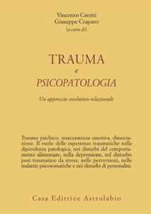 Libro Trauma e psicopatologia. Un approccio evolutivo-relazionale 