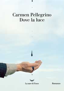 Libro Dove la luce Carmen Pellegrino