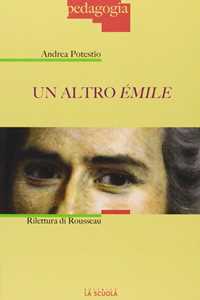 Libro Un altro Émile. Rilettura di Rousseau Andrea Potestio