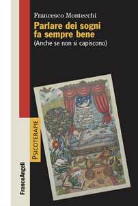 Libro Parlare dei sogni fa sempre bene. (Anche se non si capiscono) Francesco Montecchi