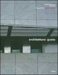 Libro Architettura e gusto. Ediz. italiana e inglese Claudio Piersanti Rita Rava Gabriele Basilico