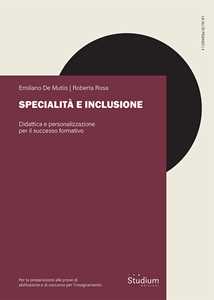 Libro Specialità e inclusione. Didattica e personalizzazione per il successo formativo Emiliano De Mutiis Roberta Rosa