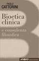 Libro Bioetica clinica Paolo Cattorini