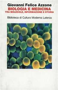 Libro Biologia e medicina tra molecole, informazione e storia Giovanni F. Azzone