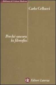 Libro Perché ancora la filosofia Carlo Cellucci