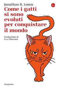 Libro Come i gatti si sono evoluti per conquistare il mondo Jonathan B. Losos