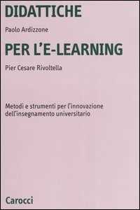 Libro Didattiche per l'e-learning. Metodi e strumenti per l'innovazione dell'insegnamento universitario Paolo Ardizzone P. Cesare Rivoltella