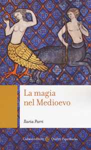 Libro La magia nel Medioevo Ilaria Parri