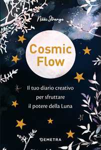Libro Cosmic flow. Il tuo diario creativo per sfruttare il potere della luna Nikki Strange