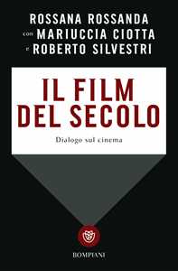 Libro Il film del secolo. Dialogo sul cinema Rossana Rossanda Mariuccia Ciotta Roberto Silvestri