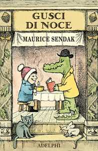 Libro Gusci di noce: Alligatori in abbondanza-Uno è Johnny-Brodino di pollo-Piero e il leone. Ediz. a colori Maurice Sendak