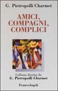 Libro Amici, compagni, complici Gustavo Pietropolli Charmet