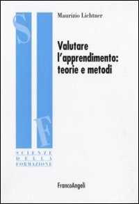 Libro Valutare l'apprendimento: teorie e metodi Maurizio Lichtner