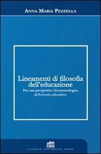 Libro Lineamenti di filosofia dell'educazione. Per una prospettiva fenomenologica dell'evento educativo Anna Maria Pezzella