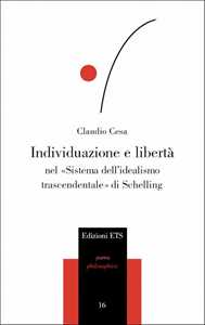 Libro Individuazione e libertà nel «sistema dell'idealismo trascendentale» di Schelling Claudio Cesa