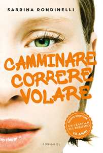 Libro Camminare correre volare. Nuova ediz. Sabrina Rondinelli