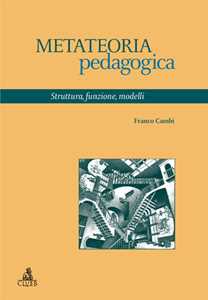Libro Metateoria pedagogica. Struttura, funzione, modelli Franco Cambi