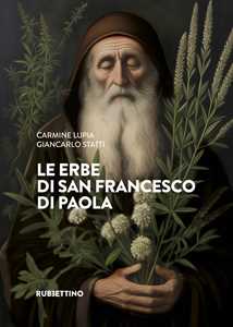 Libro Le erbe di san Francesco di Paola Carmine Lupia Giancarlo Statti
