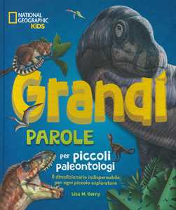 Libro Grandi parole per piccoli paleontologi. Ediz. a colori Lisa M. Gerry