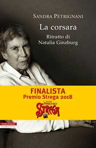 Libro La corsara. Ritratto di Natalia Ginzburg Sandra Petrignani