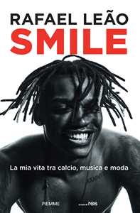 Libro Smile. La mia vita tra calcio, musica e moda Rafael Leão