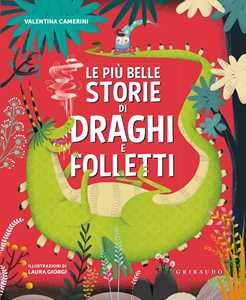 Libro Le più belle storie di draghi e folletti. Ediz. a colori Valentina Camerini