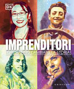 Libro Imprenditori che hanno cambiato la storia. Ediz. illustrata 