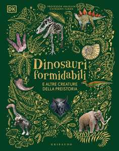 Libro Dinosauri formidabili e altre creature della preistoria 