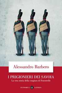 Libro I prigionieri dei Savoia. La vera storia della congiura di Fenestrelle Alessandro Barbero