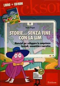 Libro Storie... senza fine con la LIM. Materiali per sviluppare le competenze lessicali, semantiche e narrative. Con CD-ROM Ilaria Pagni