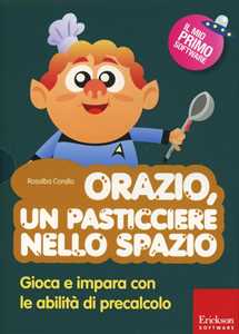 Libro Orazio, un pasticciere nello spazio. Gioca e impara con le abilità di precalcolo. Con CD-ROM Rosalba Corallo