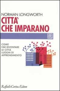 Libro Città che imparano. Come far diventare le città luoghi di apprendimento Norman Longworth