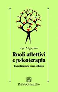 Libro Ruoli affettivi e psicoterapia. Il cambiamento come sviluppo Alfio Maggiolini