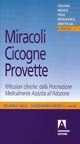 Libro Miracoli, cicogne, provette. Riflessioni cliniche: dalla procreazione medicalmente assistita all'adozione 